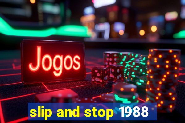 slip and stop 1988